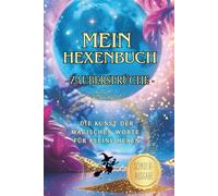Gebundene Sonderausgabe: Mein Hexenbuch - Zaubersprüche - Die Kunst der magischen Worte: In zauberhaften Farben illustriert | Hochwertiges Hardcover ... großen Abenteuer | Farbenfrohe Sonderedition