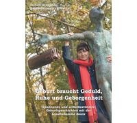 Geburt braucht Geduld, Ruhe und Geborgenheit: Spannende und selbstbestimmte Geburtsgeschichten mit der Landhebamme Beate - Kurze und spannende ... das perfekte Geschenk für werdende Mamas