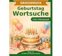 Geburtstag - Wortsuche in Großdruck: 102 Wortsuchrätsel mit extra großer Schrift | Gehirnjogging rund um Geburtstag und Feiern | Geschenkidee für Oma & Opa