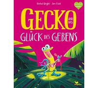 Gecko und das Glück des Gebens: Ein Bilderbuch ab 3 Jahren über Freundschaft und Rücksichtnahme