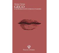 Libri Serena Corrao - Geco E Altre Racconti D'eros E D'amore