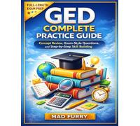 GED Complete Practice Guide: Concept Review, Exam-Style Questions, and Step-by-Step Skill Building