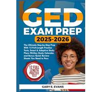 GED EXAM PREP 2025-2026: The Ultimate Step-by-Step Prep with 12 Full-Length Practice Tests, Smart & Adaptive Study Plans, 90-Day Study Calendar, and Bonus Quick Review Sheets You Need to Pass
