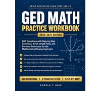 GED Math Practice Workbook 2026-2027: 600 Questions with Step-by-Step Solutions, 3 Full-Length Tests, and Formula Reference for the Mathematical Reasoning Exam