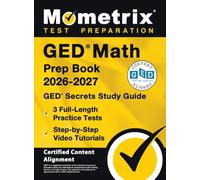 GED Math Prep Book 2025-2026 - GED Secrets Study Guide, 3 Full-Length Practice Tests, Step-By-Step Video Tutorials: [Certified Content Alignment]