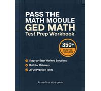 GED Math Test Prep Workbook: Unofficial Mathematical Reasoning Drill Book for Retakers with 350+ Practice Problems, Step-by-Step Solutions & 2 Full-Length Practice Tests (2026 Edition)