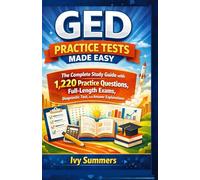 GED Practice Tests Made Easy: The Complete Study Guide with 1,220 Practice Questions, Full-Length Exams, Diagnostic Test, and Answer Explanations