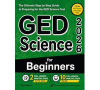 GED Science for Beginners: The Ultimate Step by Step Guide to Preparing for the GED Science Test