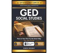 GED Social Studies: Pass on Your First Try the Smart Way (2027-2028 Edition): The Complete Study Guide with 500+ Practice Questions, 3 Full-Length ... Proven Test Strategies and Smart Study Plans