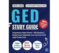 GED Study Guide 2025-2026: Comprehensive Subject Reviews + 1000 Questions & Detailed Answer Explanations To Ace Your Exam (3 Full-Length Practice Tests)