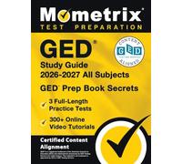 GED Study Guide 2026-2027 All Subjects - 3 Full-Length Practice Tests, 300+ Online Video Tutorials, GED Prep Book Secrets: [Certified Content Alignmen