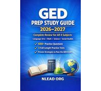 GED Study Guide 2026-2027: Complete Review for All 4 Subjects with 650+ Practice Questions, 3 Full-Length Practice Tests, Study Schedules, and Proven Strategies to Pass the GED Exam
