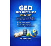 GED Study Guide 2026-2027: Complete Review for All 4 Subjects with 650+ Practice Questions, 3 Full-Length Practice Tests, Study Schedules, and Proven Strategies to Pass the GED Exam