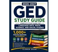 GED STUDY GUIDE 2026-2027: Complete Study Guide for Language Arts, Math, Science, and Social Studies with 1,000+ Practice Questions and Rationales