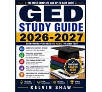 GED STUDY GUIDE 2026-2027: Complete Test Prep with Practice Questions, Answer Key, and Score Improvement Strategies for All Four Subjects