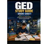 GED Study Guide 2026-2027 Edition: Master Mathematical Reasoning, Language Arts, Science and Social Studies with Practice Tests, Step-by-Step Explanations and Proven Test-Taking Strategies