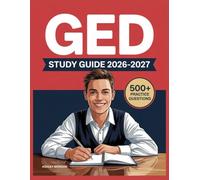 GED Study Guide 2026-2027: Full Concept Review, 500+ Test Items, Complete Answer Keys, and Detailed Step-by-Step Solutions