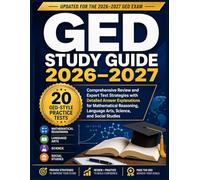 GED STUDY GUIDE 2026-2027: FULL PRACTICE TESTS: Comprehensive Review and Expert Test Strategies with Detailed Answer Explanations for Mathematical Reasoning, Language Arts, Science, and Social Studies