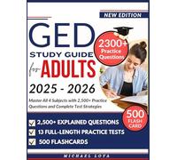 GED STUDY GUIDE FOR ADULTS 2025 2026: Master All 4 Subjects with 2,500+ Practice Questions and Complete Test Strategies