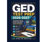 GED Test Prep 2026-2027: Comprehensive Review, Practice Tests, Detailed Answer Explanations, and Exam Strategies