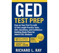 GED Test Prep: Pass on Your First Try with 12 Practice Tests, 500+ Questions, and Confidence-Building study plans for Adult and ESL Students