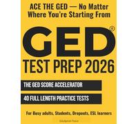 GED TEST PREP: The Complete ged Study Guide for All Subjects with 40 Full Length Practice Tests, 70+ Online Video, Test Simulation. Perfect For Busy adults, Students, Dropouts, ESL learners.
