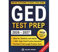 GED Test Prep: The Complete Study Guide to Crush the GED Exam. Step-by-Step System to Boost Your Score with Thousands of Practice Questions and a Stress-Free Study Plan. Ideal for Students & Adults