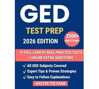 GED Test Prep: The Ultimate Study Guide to Ace the GED exam and Master All Subjects with Easy Explanations, Realistic Full-Length Tests, and Step-by-Step Strategies
