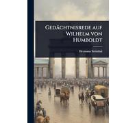 Gedächtnisrede auf Wilhelm von Humboldt