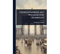 Gedächtnisrede auf Wilhelm von Humboldt