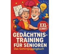 Gedächtnistraining für Senioren - Das Gehirnjoggingbuch in XXL: Das große Rätselbuch für Senioren - Konzentration, Gedächtnis & Denksport mit XXL-Schrift