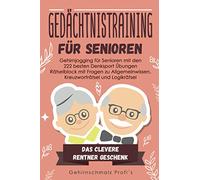 Gedächtnistraining für Senioren: Gehirnjogging für Senioren mit den 222 besten Denksport Übungen - Rätselblock mit Fragen zu Allgemeinwissen, Kreuzworträtsel und Logikrätsel - # Das Rentner Geschenk