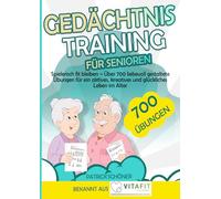 Gedächtnistraining für Senioren: Spielerisch fit bleiben - Über 700 liebevoll gestaltete Übungen für ein aktives, kreatives und glückliches Leben im Alter