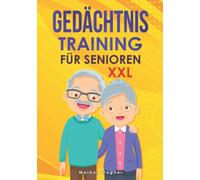 Gedächtnistraining für Senioren XXL: Spiele zur Beschäftigung (mehr als 400 Übungen), als Geschenk für Rentner und Senioren zur Gesunderhaltung des Geistes und gegen Demenz