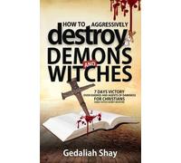 Gedaliah Shay How to Aggressively Destroy Demons and Witches (Tascabile)