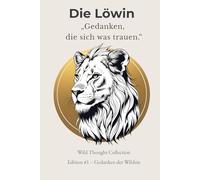Gedanken, die sich was trauen - Die Löwin | A5 Notizbuch für Mädchen 12-16 - Liniert mit Zitaten & Illustrationen: 120 nummerierte Seiten mit ... für Mut, Selbstvertrauen & kreatives Schreibe