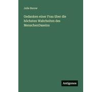 Gedanken einer Frau über die höchsten Wahrheiten des MenschenDaseins