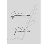 Gedanken raus, Freiheit rein: Ordne deine Gedanken, finde deine innere Ruhe, Ein Weg zu mehr Klarheit und Balance im Alltag, Notizen, Pläne