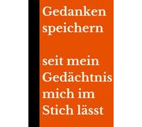 Gedanken speichern, seit mein Gedächtnis mich im Stich lässt: Denn sich an alles zu erinnern, ist überbewertet