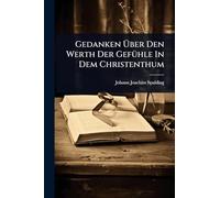 Gedanken Über Den Werth Der GefÃ1/4hle In Dem Christenthum