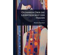 Gedanken Über die LiebwÃ1/4rdigkeit der Frauen