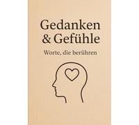 Gedanken und Gefühle: Worte, die berühren