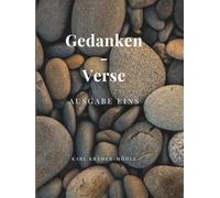 Gedanken-Verse: Ausgabe Eins : Reflexionen über Zuversicht und innere Ruhe.