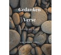 Gedanken-Verse: Ausgabe Eins : Reflexionen über Zuversicht und innere Ruhe.