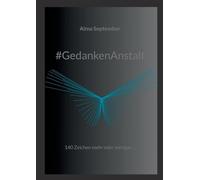 #GedankenAnstalt: 140 Zeichen mehr oder weniger ...