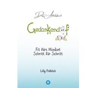 Gedankendoof - Das Arbeitsbuch - Die Macht der Gedanken: Wie du negative Denk- und Gefühlsmuster durchbrichst, dein Selbstwertgefühl aufbaust und ein ... wende Autosuggestionen an, bau Stress ab