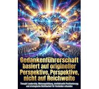 Gedankenführerschaft basiert auf origineller Perspektive, nicht auf Reichweite: Thought Leadership, Meinungsbildung, intellektuelle Positionierung und strategische Sichtbarkeit für Vordenker erkunden
