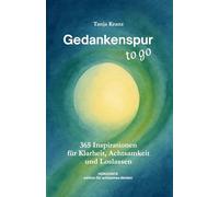 Gedankenspur ... to go: 365 Inspirationen für Klarheit, Achtsamkeit und Loslassen
