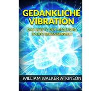 Gedankliche vibration. Das gesetz der anziehung in der gedankenwelt