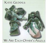 Geddes, Katie - We Are Each Other's Angels